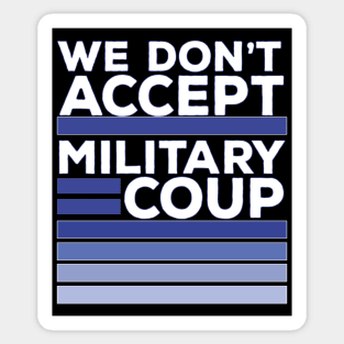 We Don't Accept Military Coup Sticker